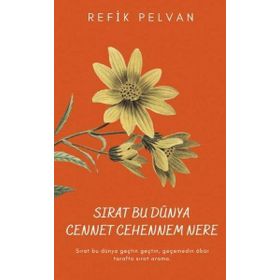 Sırat Bu Dünya Cennet Cehennem Nere - Refik Pelvan