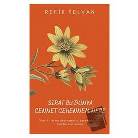 Sırat Bu Dünya Cennet Cehennem Nere - Refik Pelvan