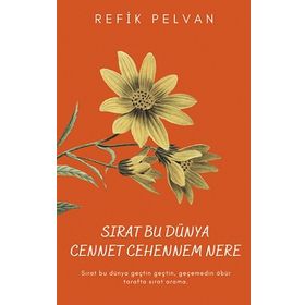 Sırat Bu Dünya Cennet Cehennem Nere - Refik Pelvan