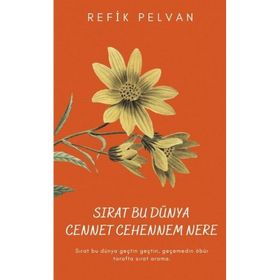 Sırat Bu Dünya Cennet Cehennem Nere - Refik Pelvan