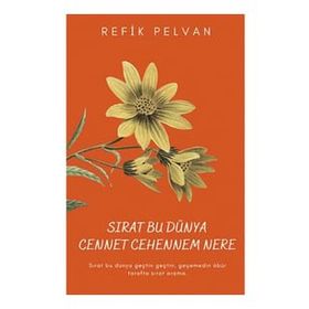Sırat Bu Dünya Cennet Cehennem Nere - Refik Pelvan