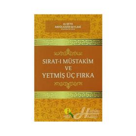 Sırat-ı Müstakim ve Yetmiş Üç Fırka - Seyyid Abdülkadir Geylani