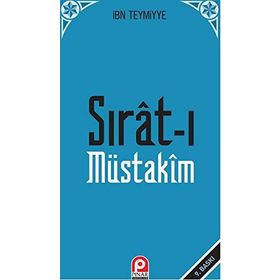 SIRAT-I MÜSTAKÎM DOSDOĞRU YOL - İBN-I TEYMIYYE
