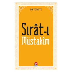 SIRAT-I MÜSTAKÎM DOSDOĞRU YOL - İBN-I TEYMIYYE