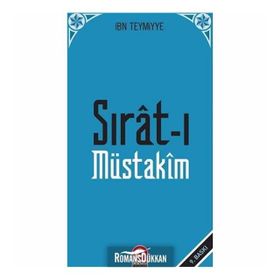 SIRAT-I MÜSTAKÎM DOSDOĞRU YOL - İBN-I TEYMIYYE