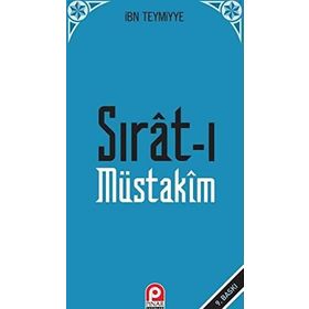 SIRAT-I MÜSTAKÎM DOSDOĞRU YOL - İBN-I TEYMIYYE