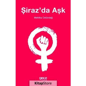 Şiraz'da Aşk -Mehlika Üstündağ