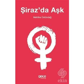 Şiraz'da Aşk -Mehlika Üstündağ