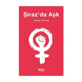 Şiraz'da Aşk -Mehlika Üstündağ