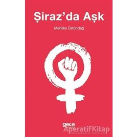 Şiraz'da Aşk -Mehlika Üstündağ