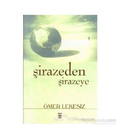 Şirazeden Şirazeye - Ömer Lekesiz