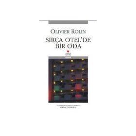 SIRÇA OTELDE BIR ODA - OLIVIER ROLIN