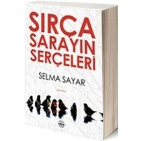 Sırça Sarayın Serçeleri - Selma Sayar