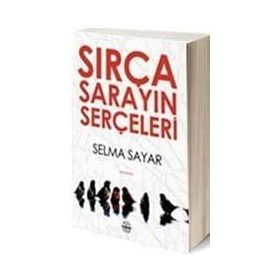 Sırça Sarayın Serçeleri - Selma Sayar