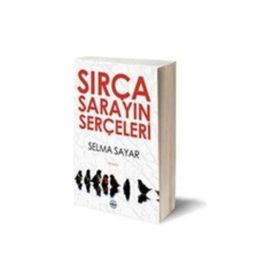 Sırça Sarayın Serçeleri - Selma Sayar