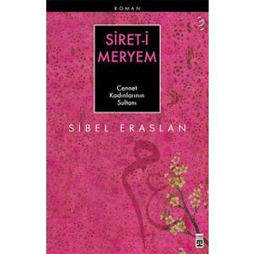 SIRET-I MERYEM CENNET KADINLARININ SULTANI - SIBEL ERASLAN (ISBN:9786051142883)