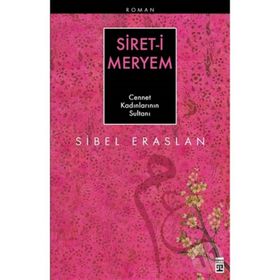 SIRET-I MERYEM CENNET KADINLARININ SULTANI - SIBEL ERASLAN (ISBN:9786051142883)