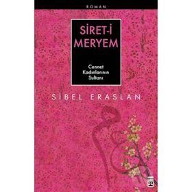 SIRET-I MERYEM CENNET KADINLARININ SULTANI - SIBEL ERASLAN (ISBN:9786051142883)