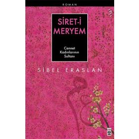 SIRET-I MERYEM CENNET KADINLARININ SULTANI - SIBEL ERASLAN (ISBN:9786051142883)