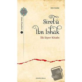 Siretü İbn İshak İlk Siyer Kitabı - Murat Kaya