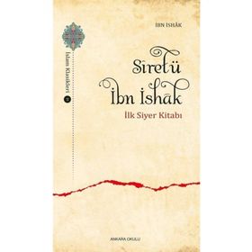 Siretü İbn İshak İlk Siyer Kitabı - Murat Kaya