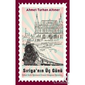 Sıriga’nın Üç Günü - Ahmet Turhan Altıner