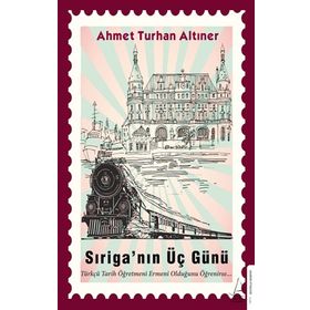 Sıriga’nın Üç Günü - Ahmet Turhan Altıner