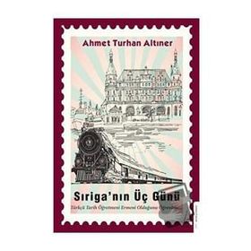 Sıriga’nın Üç Günü - Ahmet Turhan Altıner
