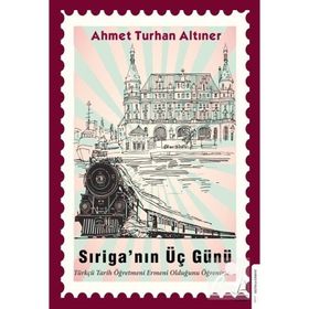 Sıriga’nın Üç Günü - Ahmet Turhan Altıner