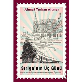 Sıriga’nın Üç Günü - Ahmet Turhan Altıner