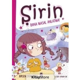 Şirin - Bana Masal Anlatma! - Birsen Ekim Özen