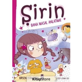 Şirin - Bana Masal Anlatma! - Birsen Ekim Özen