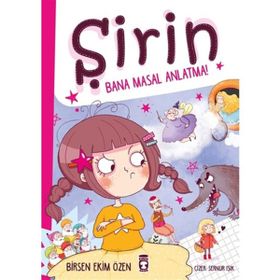 Şirin - Bana Masal Anlatma! - Birsen Ekim Özen