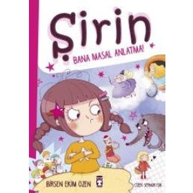 Şirin - Bana Masal Anlatma! - Birsen Ekim Özen