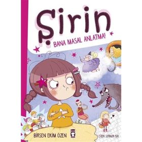Şirin - Bana Masal Anlatma! - Birsen Ekim Özen