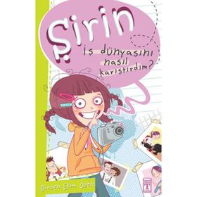 Şirin İş Dünyasını Nasıl Karıştırdım? - Birsen Ekim Özen
