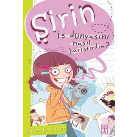 Şirin İş Dünyasını Nasıl Karıştırdım? - Birsen Ekim Özen