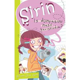 Şirin İş Dünyasını Nasıl Karıştırdım? - Birsen Ekim Özen