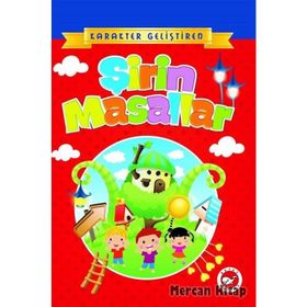 ŞİRİN MASALLAR KARAKTER GELİŞTİREN MASALLAR - HÜLYA ÖĞMEL