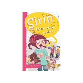 ŞİRİN NASIL ÜNLÜ OLDUM? - BIRSEN EKIM ÖZEN