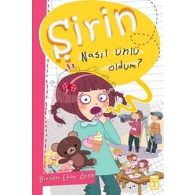 ŞİRİN NASIL ÜNLÜ OLDUM? - BIRSEN EKIM ÖZEN