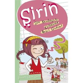 Şirin - Süt Kardeşliği Kulübüne Nasıl Girdim? - Birsen Ekim Özen