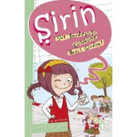 Şirin - Süt Kardeşliği Kulübüne Nasıl Girdim? - Birsen Ekim Özen