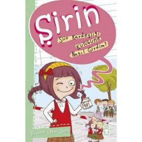 Şirin - Süt Kardeşliği Kulübüne Nasıl Girdim? - Birsen Ekim Özen