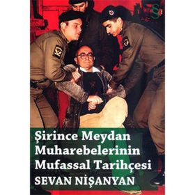 ŞİRİNCE MEYDAN MUHAREBELERININ MUFASSAL TARİHÇESİ - SEVAN NİŞANYAN