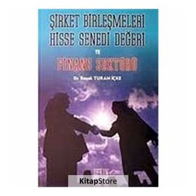 ŞİRKET BİRLEŞMELERİ HISSE SENEDI DEĞERİ VE FINANS SEKTÖRÜ - BAŞAK TURAN İÇKE