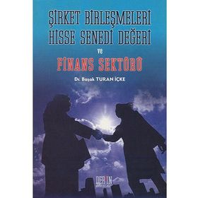 ŞİRKET BİRLEŞMELERİ HISSE SENEDI DEĞERİ VE FINANS SEKTÖRÜ - BAŞAK TURAN İÇKE