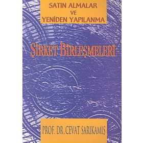 Şirket Birleşmeleri Satın Almalar ve Yeniden Yapılanma - cevat sarikamis