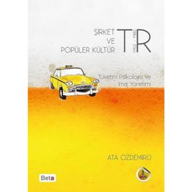 Şirket ve Popüler Kültür Tüketim Psikolojisi ve İmaj Yönetimi - Ata Özdemirci