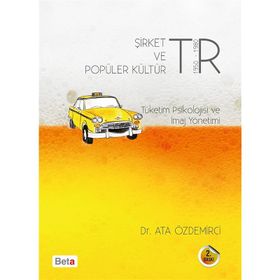 Şirket ve Popüler Kültür Tüketim Psikolojisi ve İmaj Yönetimi - Ata Özdemirci